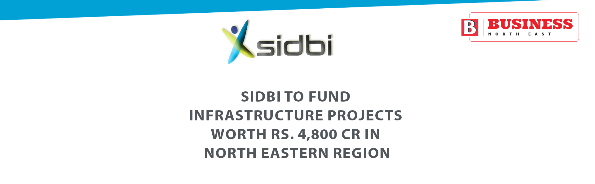 SIDBI To Fund Infrastructure Projects Worth Rs 4,800 Cr In North ...